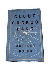 Cloud Cuckoo Land a Novel by Anthony Doerr (2021) First Edition Clothbound