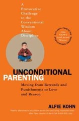 Unconditional Parenting: Moving from Rewards and Punishments to Love and – GOOD