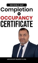 Completion vs Occupancy Certificate: «The Invisible Gap» by Advocate Rajeev K. J