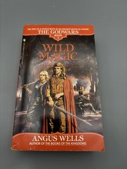 Wild Magic (The Godwars, Book 3) – Mass Market Paperback By Wells, Angus – GOOD
