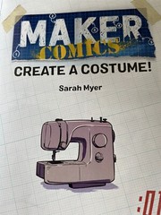 Maker Comics Ser.: Maker Comics: Create a Costume! by Sarah Myer (2019,…