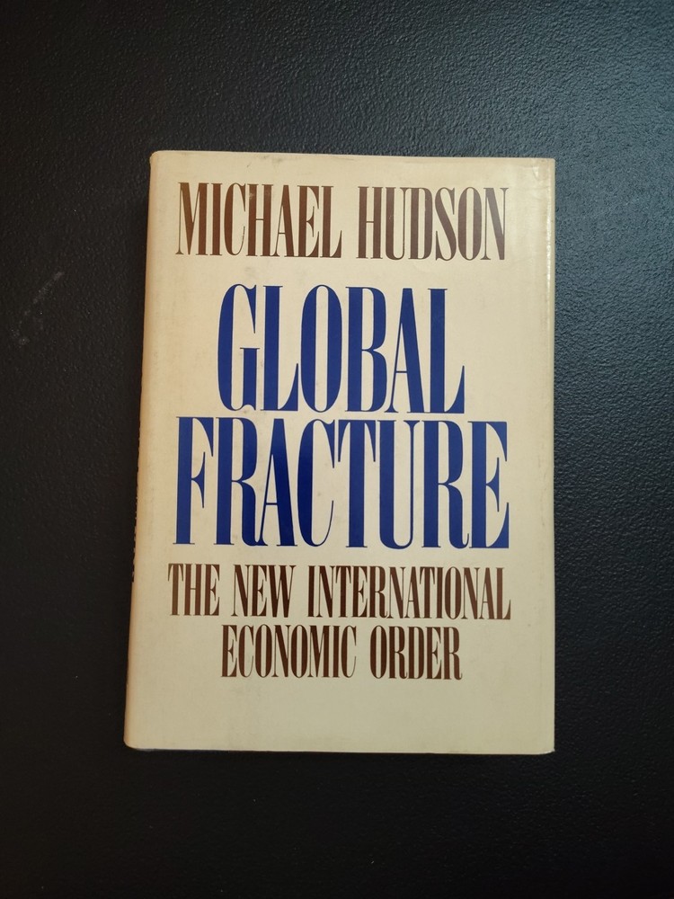 Global Fracture : The New International Economic Order Hardcover First Edition