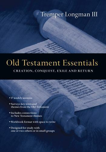 Old Testament Essentials: Creation, Conquest, Exile and Return (The Essentials..