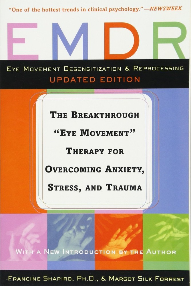 EMDR: The Breakthrough «Eye Movement» Therapy for Overcoming Anxiety, Stress…