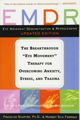 EMDR: The Breakthrough «Eye Movement» Therapy for Overcoming Anxiety, Stress…