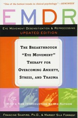 EMDR: The Breakthrough «Eye Movement» Therapy for Overcoming Anxiety, Stress, an