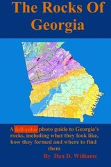 The Rocks Of Georgia: A full-color photo guide to Georgia’s rocks, including…