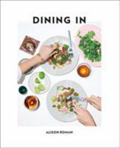 Dining In: Highly Cookable Recipes by Roman, Alison, Hardcover, (045149699X)