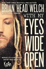 With My Eyes Wide Open: Miracles and Mistakes on My Way Back to KoRn – Welch…