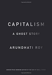 Capitalism : A Ghost Story Paperback Arundhati Roy