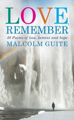 Malcolm Guite Love, Remember (Paperback)