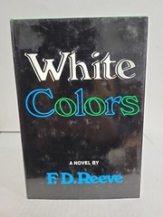WHITE COLORS by F.D. Reeve HC/DJ 1st Edition 1973 Novel Fiction