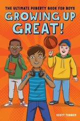 Growing Up Great!: The Ultimate Puberty Boo- 1641524642, paperback, Scott Todnem
