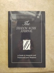 THE SHADOW WORK JOURNAL Guide Integrate & Transcend Your Shadows Self Help Book