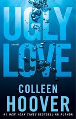 Ugly Love : A Novel by Colleen Hoover (2014, Trade Paperback)