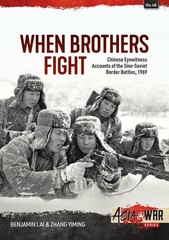 When Brothers Fight: Chinese Eyewitness Accounts of the Sino-Soviet Border Battl