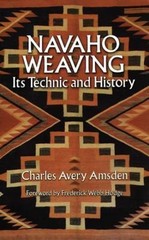 Navaho Weaving: Its Technic and History (Native American) – Amsden, Charles Aver