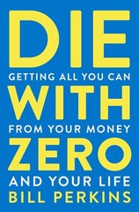 DIE WITH ZERO by Perkins, Bill NEW Paperback