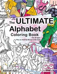The Ultimate Alphabet Coloring Book 4 By Alannah Dyer- 8.5×11 in. Ages 4-8 Fun