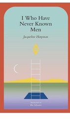 Jacqueline Harpman I Who Have Never Known Men Trade Paperback Fiction 2022