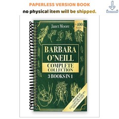 Barbara O’Neill Complete Collection: Over 400 Pages, Janet Moore 2024