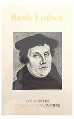 Basic Luther By Martin Luther