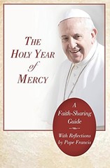 The Holy Year of Mercy: A Faith-Shari…, Francis, Pope
