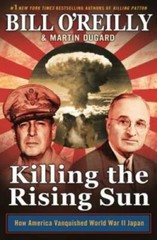 Killing the Rising Sun: How America Vanquished World War II Japan (B – VERY GOOD