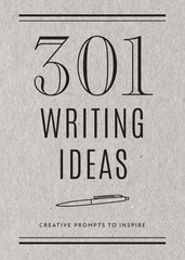 301 Writing Ideas – Second Edition: Creative Prompts to Inspire (28) (Creative K