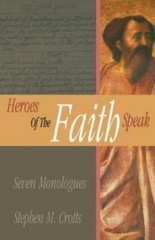 Heroes of the Faith Speak: Seven Monologues by Crotts, Stephen M., Brand New,…