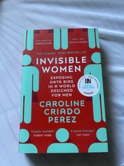 Invisible Women Exposing Data Bias in a World Designed for Men by Per