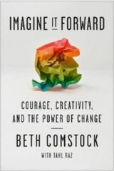 Imagine It Forward : Courage, Creativity, and the Power of Change by Tahl Raz…