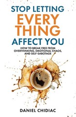 Stop Letting Everything Affect You by Daniel Chidiac Trade Paperback Brand New