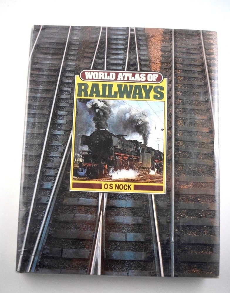«World Atlas of Railways», O.S.Nock 1979 HC First American Edition 224 pages VG