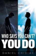Who Says You Can’t? You Do – Paperback By Daniel Chidiac – GOOD