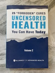 Uncensored Health 25 «Forbidden» Cures You Can Have Today Volume 2