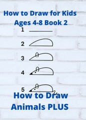 How to Draw for Kids ages 4-8 Book 2 How to Draw Animals PLUS