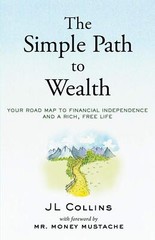 The Simple Path To Wealth A Guide To Investing And Financial Independence