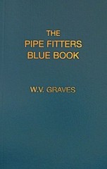 The Pipe Fitters Blue Book by W. V. Graves AUTHENTIC The «Pipe Blble»