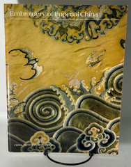 Embroidery of Imperial China by Jean Mailey – 1978 China Institute of America