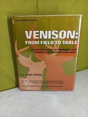 «Venison: From Field To Table» by John Weiss Hard Cover With jacket 1984 nice