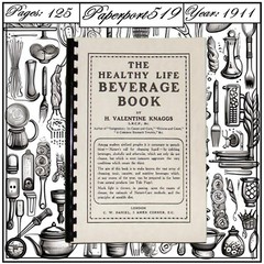 The Healthy Life Beverage Cook Book «1911» 125 Pages