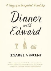Dinner with Edward : A Story of an Unexpected Friendship Isabel V