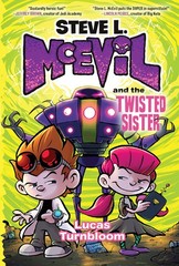 Lucas Turnbloom Steve L. McEvil and the Twisted Sister (Hardback)