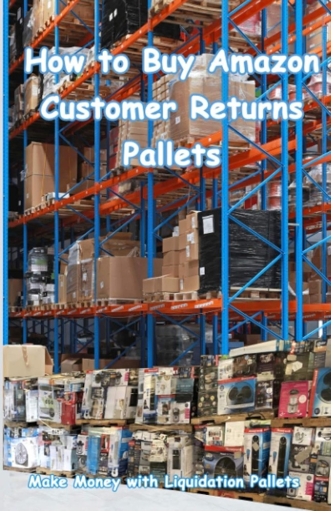 «How to Buy Amazon Customer Returns Pallets: Make Money with Liquidation Pallets