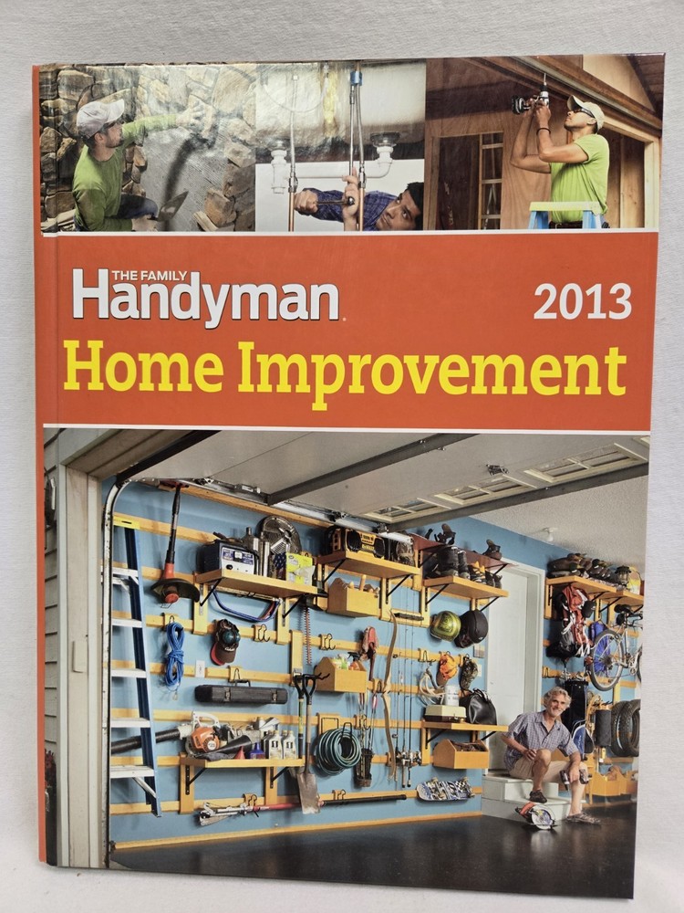 2013 The Family Handyman «Home Improvement» Hard Cover Book 288 Pages Near Mint