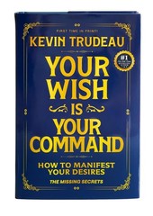 «Your Wish Is Your Command; How to Manifest Your Desires» – the Missing Secrets