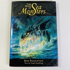 THE BOOK OF SEA MONSTERS By Nigel Suckling & Bob Eggleton 1st Edition Hardcover