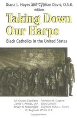 Taking Down Our Harps: Black Catholics in the United States