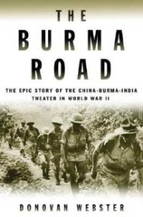 The Burma Road: The Epic Story of the China-Burma-India Theater in World – GOOD